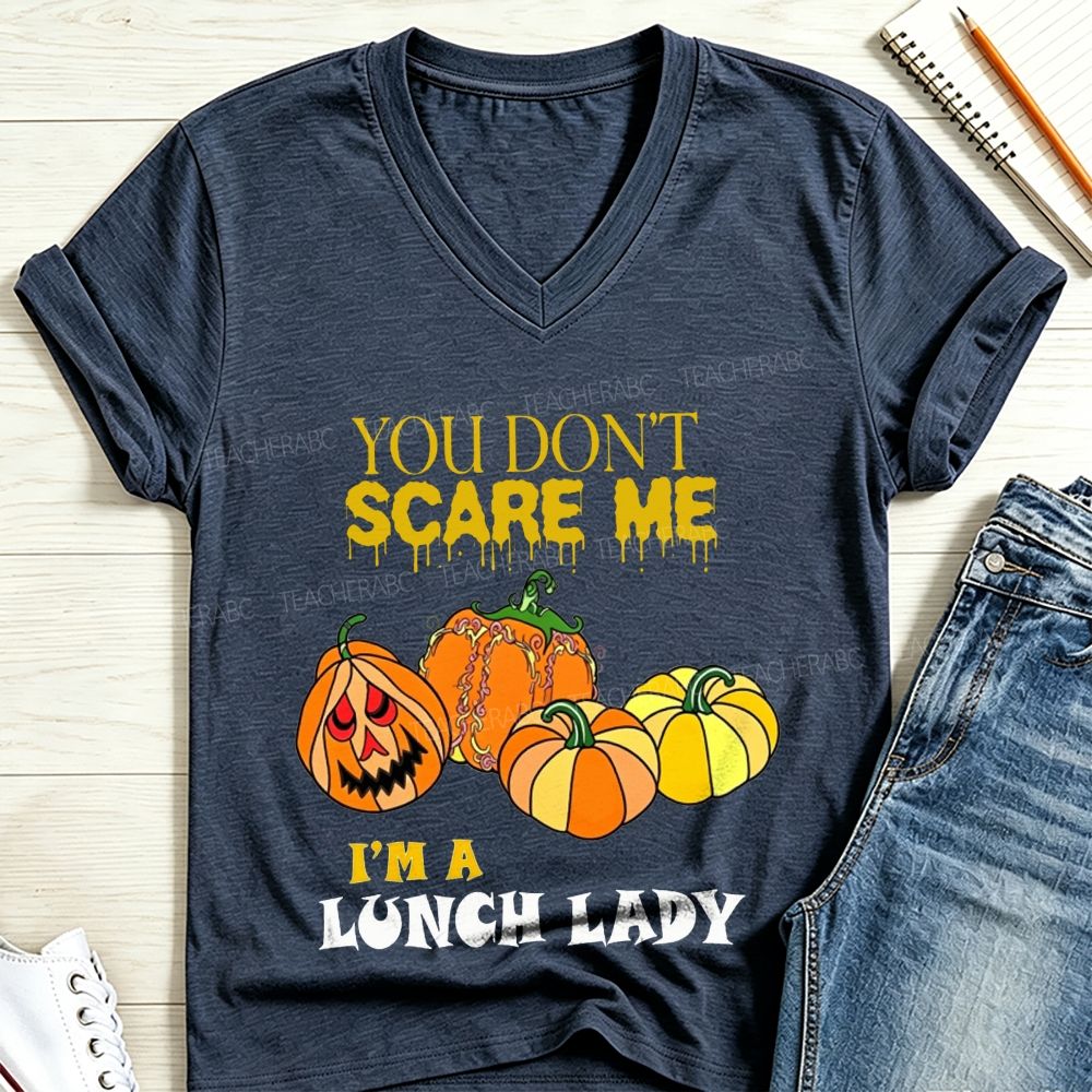 You Don'T Scare Me I'M A Lunch Lady Halloween Pumpkin Lunch Lady V Neck T-shirt