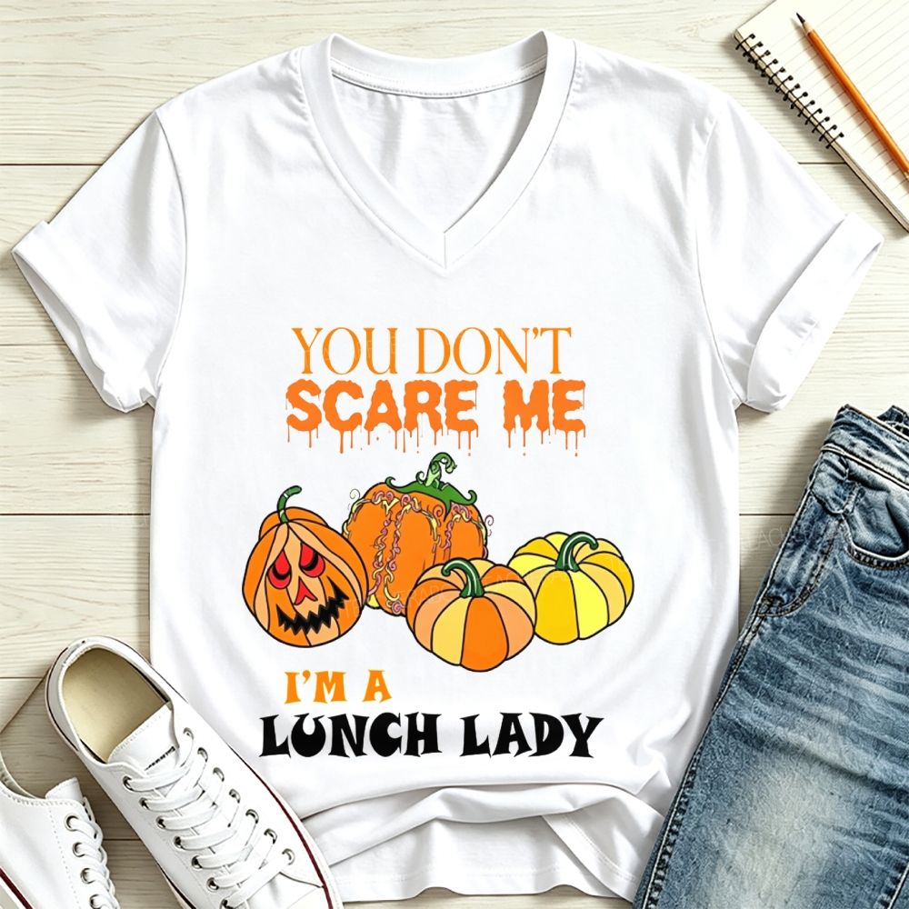 You Don'T Scare Me I'M A Lunch Lady Halloween Pumpkin Lunch Lady V Neck T-shirt