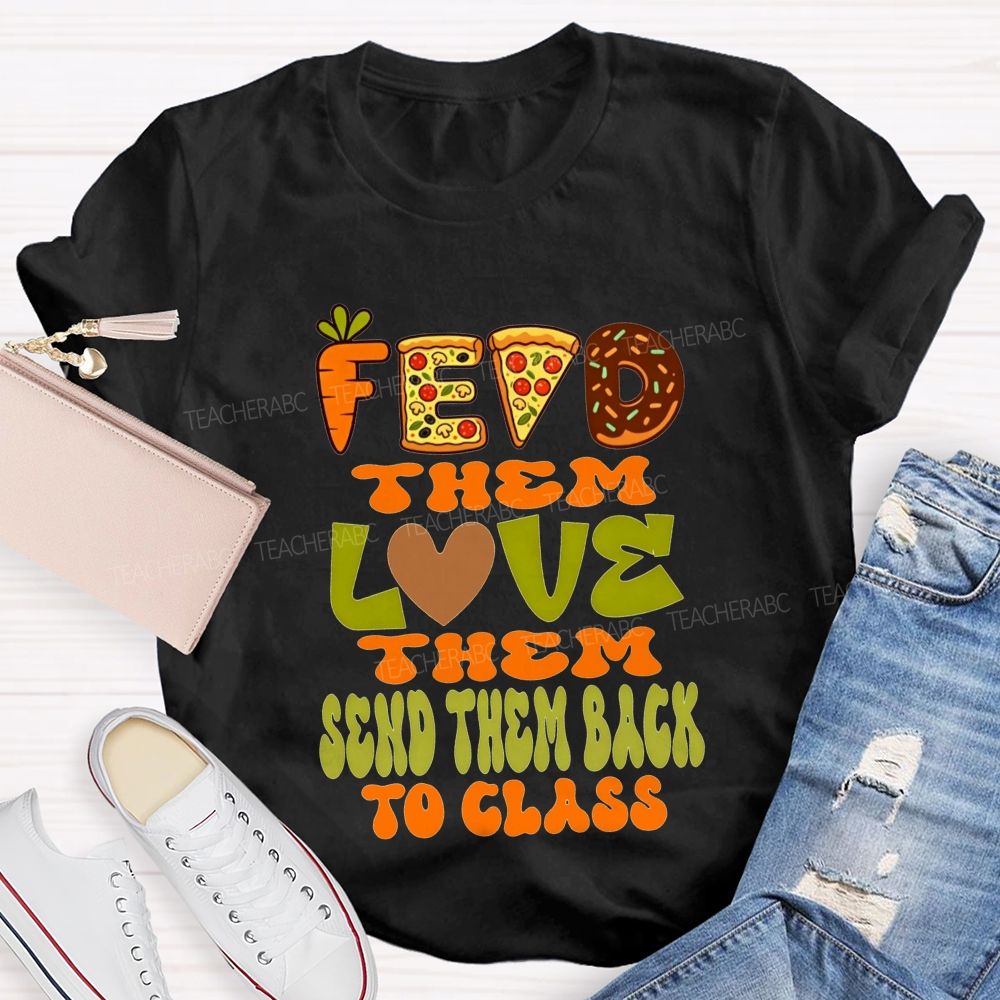 Feed Them Love Them Send Them Back To Class Lunch Lady T-shirt