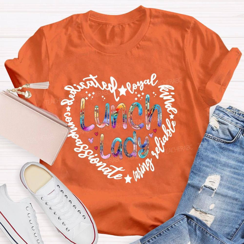 Lunch Lady Dedicated Loyal Kind Compassionate Heart T-shirt