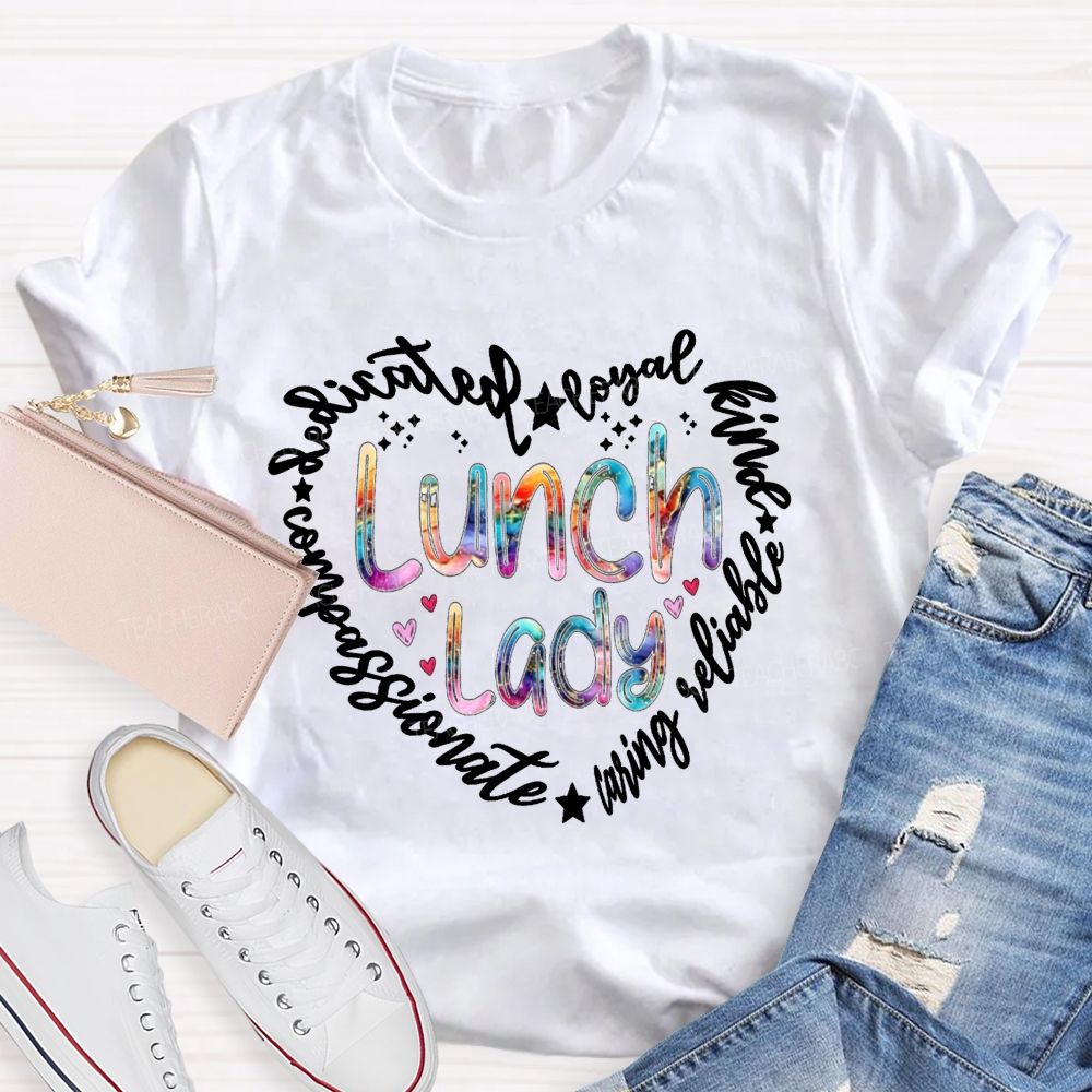Lunch Lady Dedicated Loyal Kind Compassionate Heart T-shirt