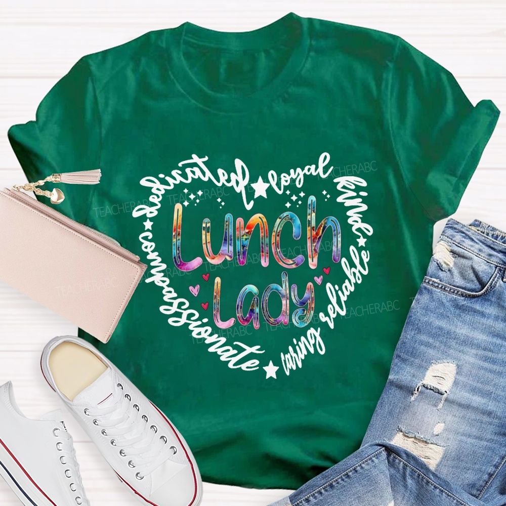 Lunch Lady Dedicated Loyal Kind Compassionate Heart T-shirt