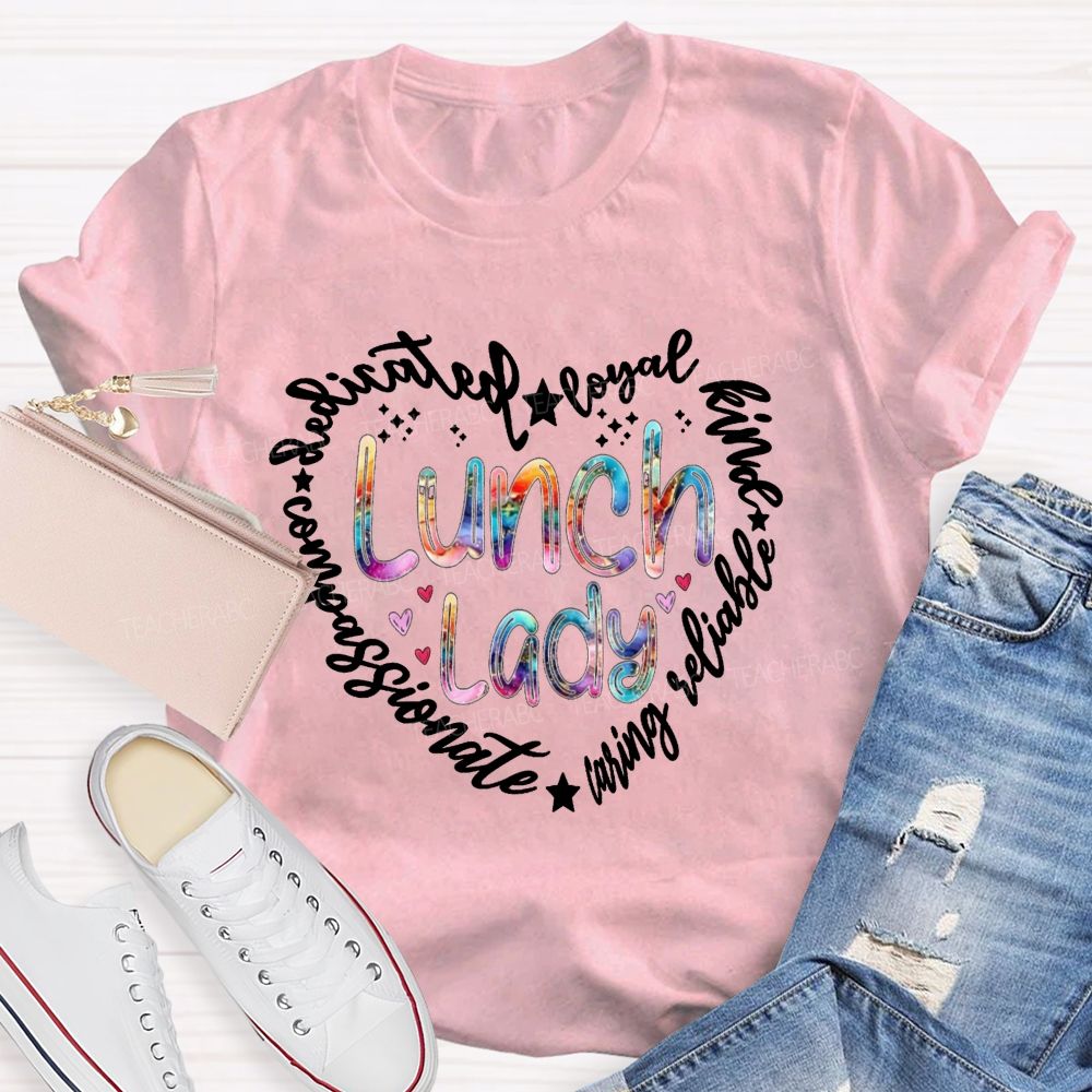 Lunch Lady Dedicated Loyal Kind Compassionate Heart T-shirt