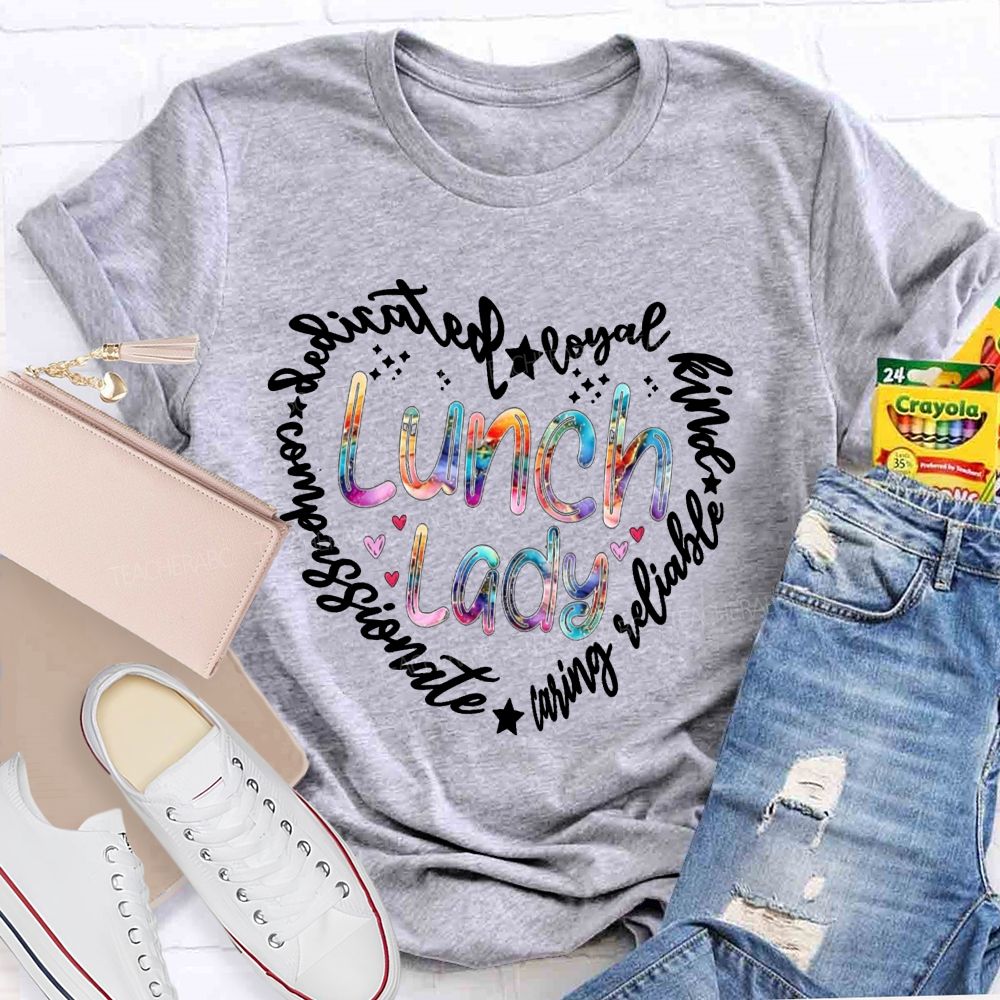 Lunch Lady Dedicated Loyal Kind Compassionate Heart T-shirt