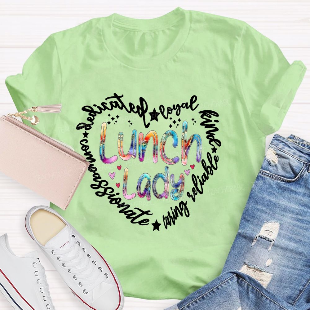 Lunch Lady Dedicated Loyal Kind Compassionate Heart T-shirt