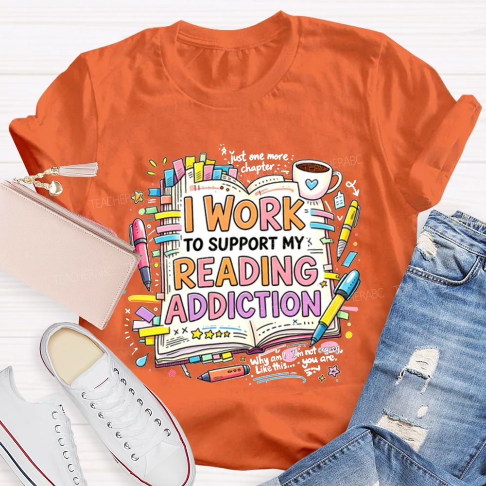 I Work To Support My Reading Addiction Book Lover Bookstack Coffee T-shirt