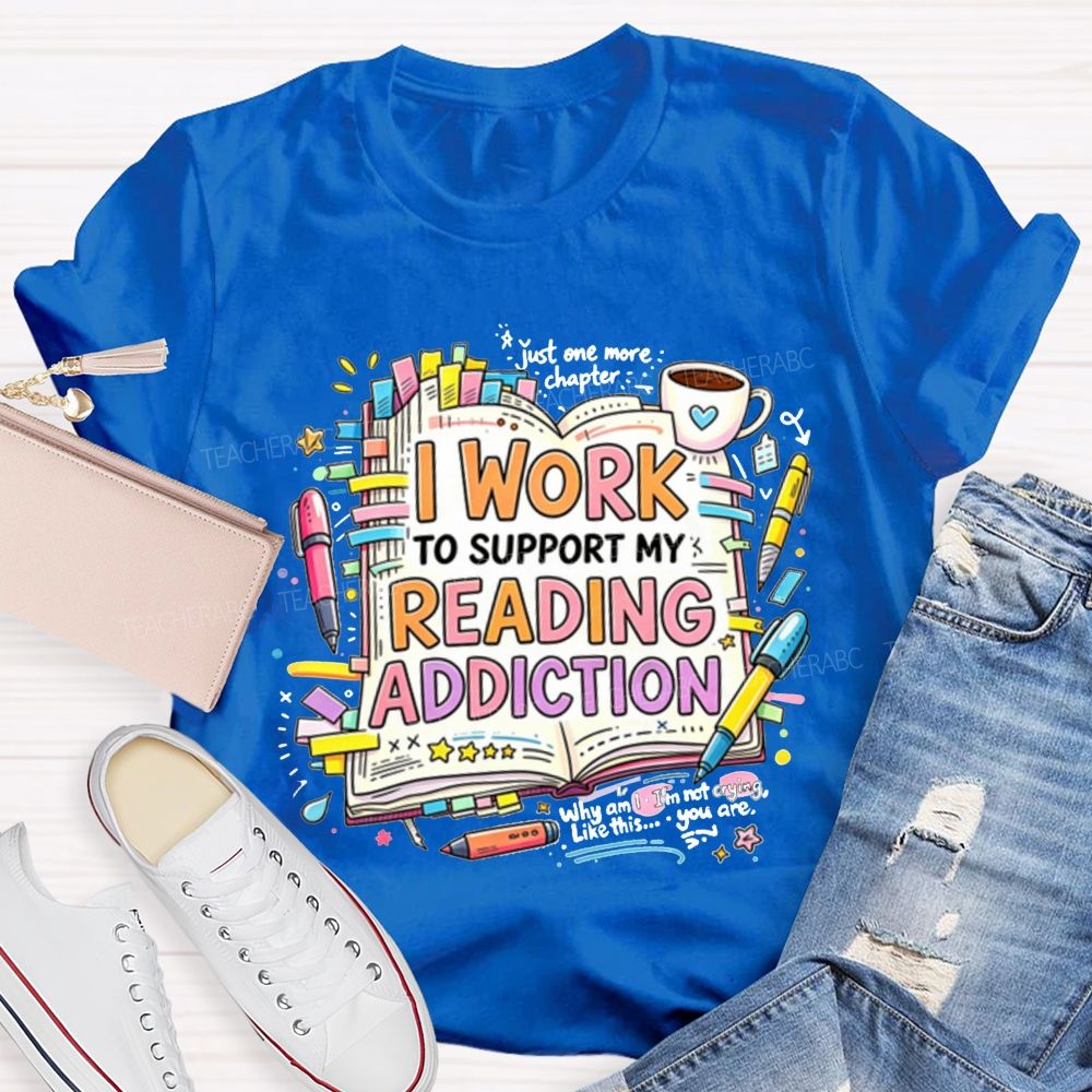 I Work To Support My Reading Addiction Book Lover Bookstack Coffee T-shirt