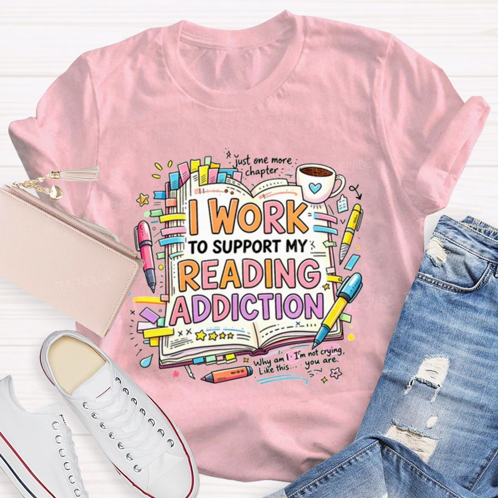I Work To Support My Reading Addiction Book Lover Bookstack Coffee T-shirt