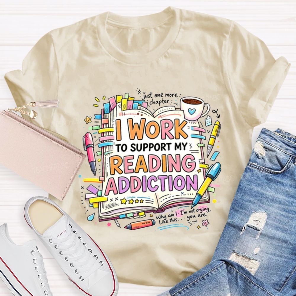 I Work To Support My Reading Addiction Book Lover Bookstack Coffee T-shirt