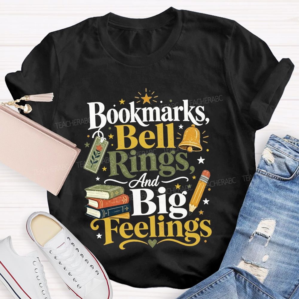 Bookmarks Bell Rings And Big Feelings Teacher T-shirt