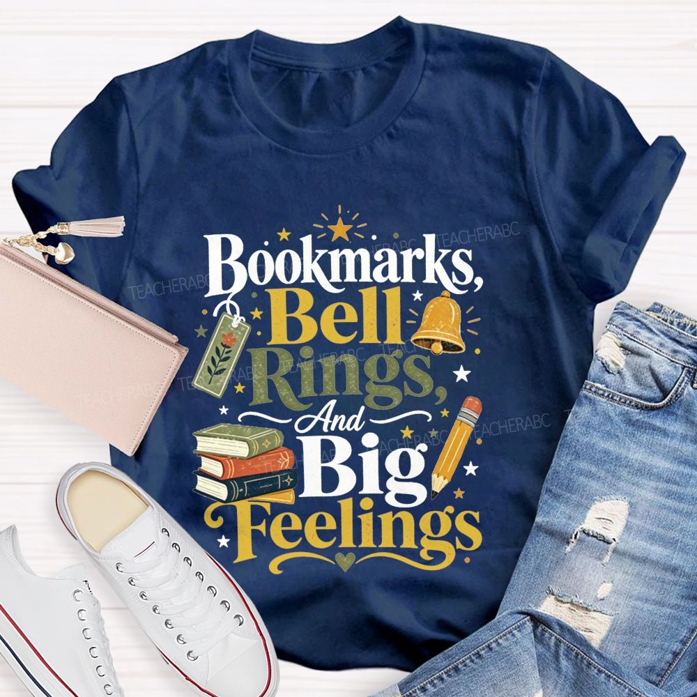 Bookmarks Bell Rings And Big Feelings Teacher T-shirt