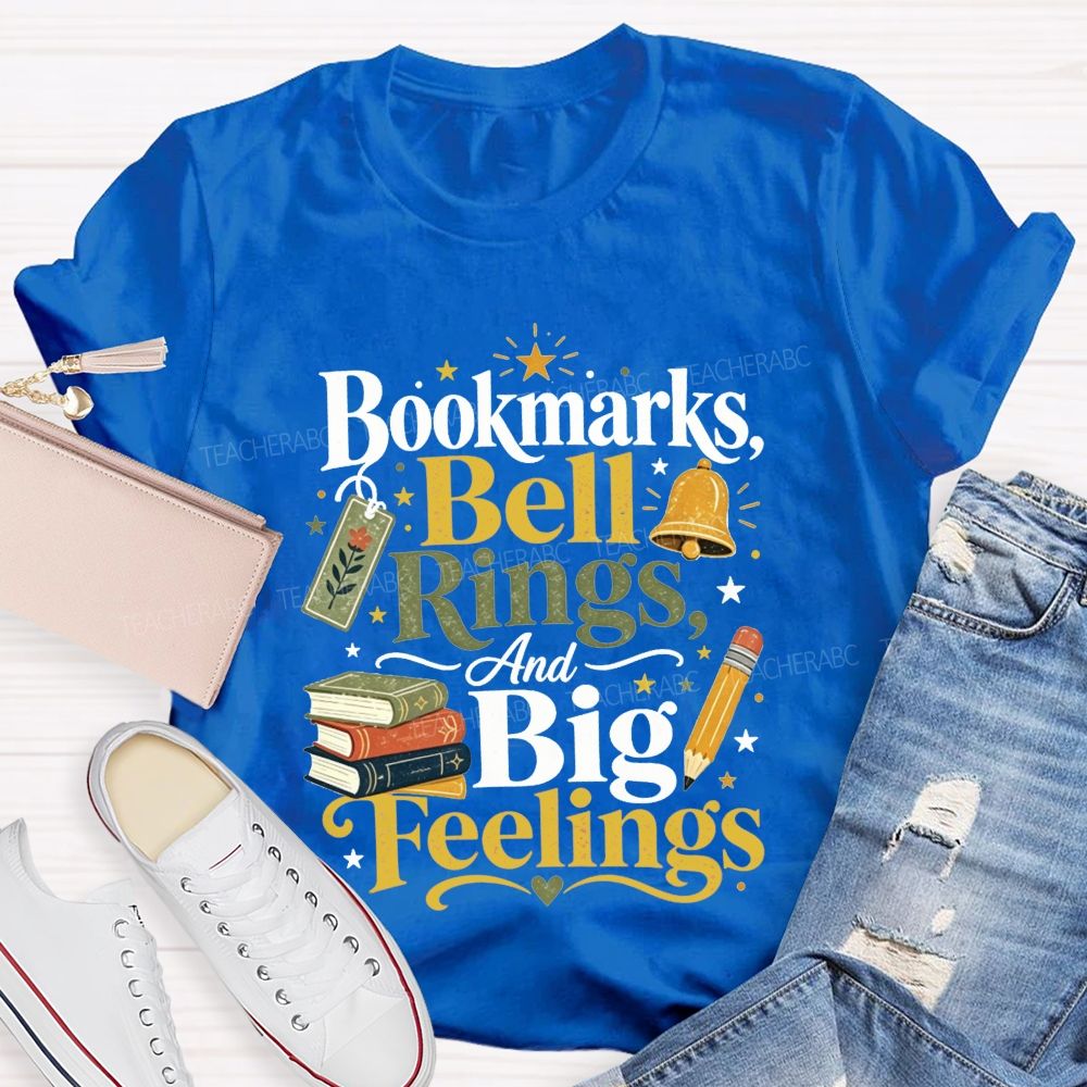 Bookmarks Bell Rings And Big Feelings Teacher T-shirt