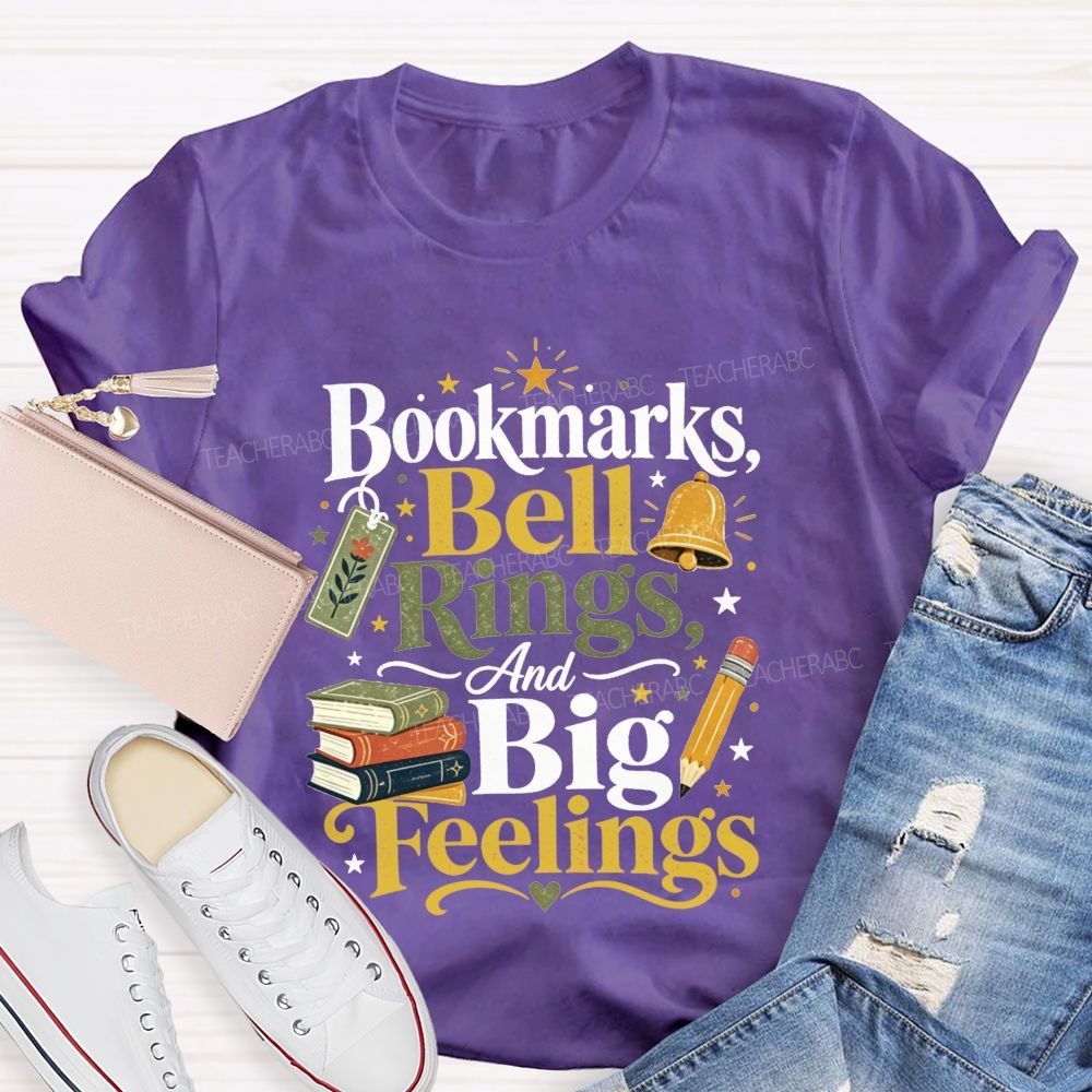 Bookmarks Bell Rings And Big Feelings Teacher T-shirt