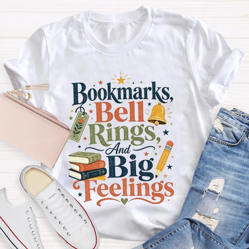 Bookmarks Bell Rings And Big Feelings Teacher T-shirt