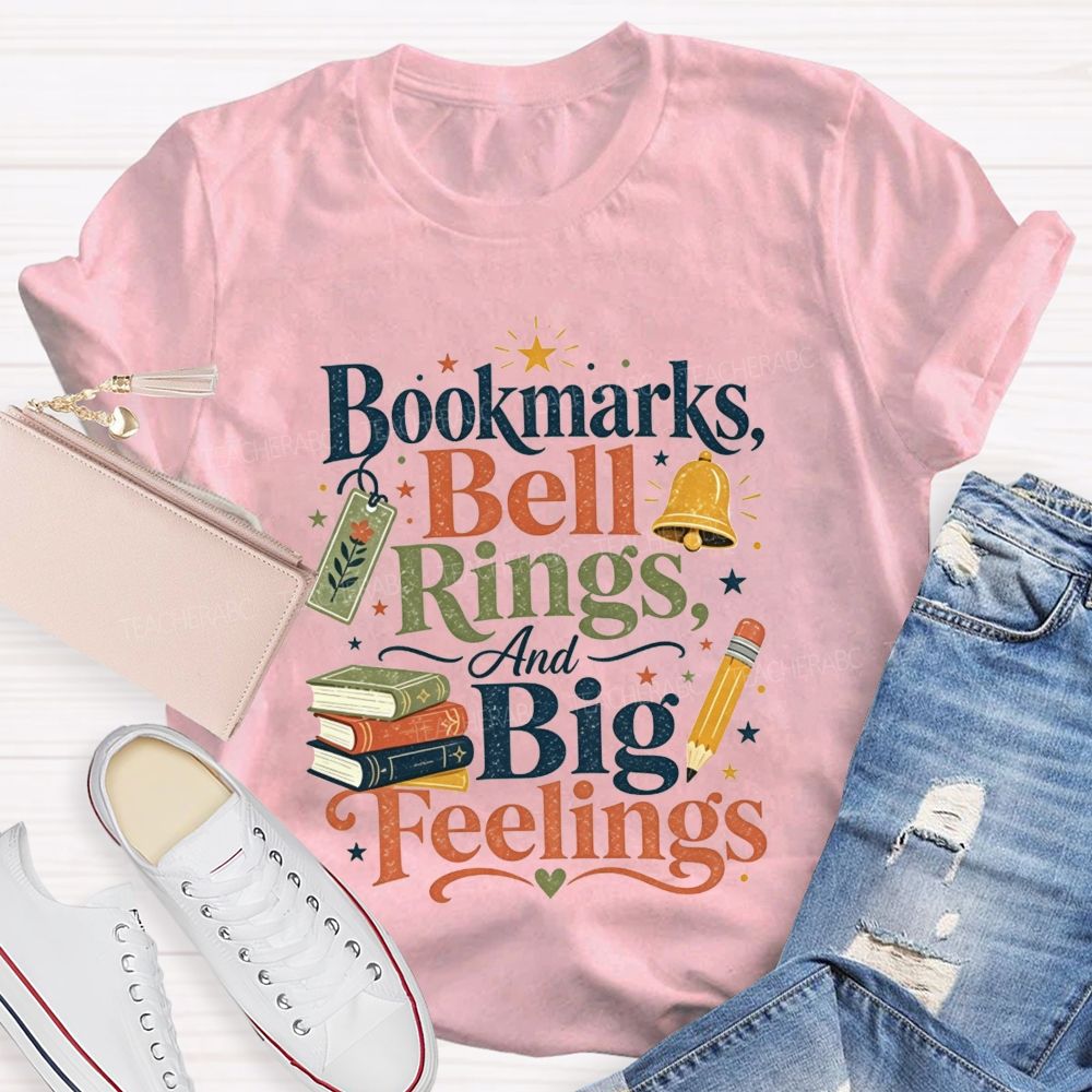 Bookmarks Bell Rings And Big Feelings Teacher T-shirt