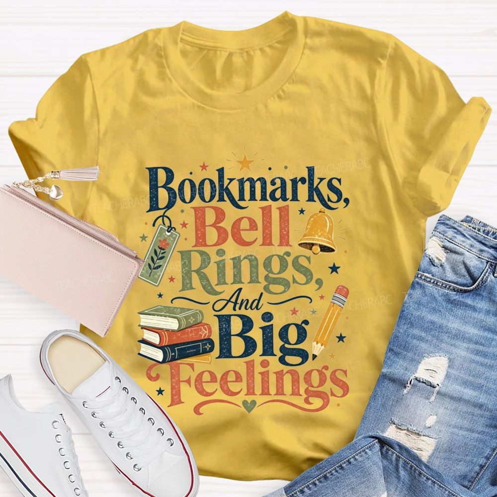 Bookmarks Bell Rings And Big Feelings Teacher T-shirt