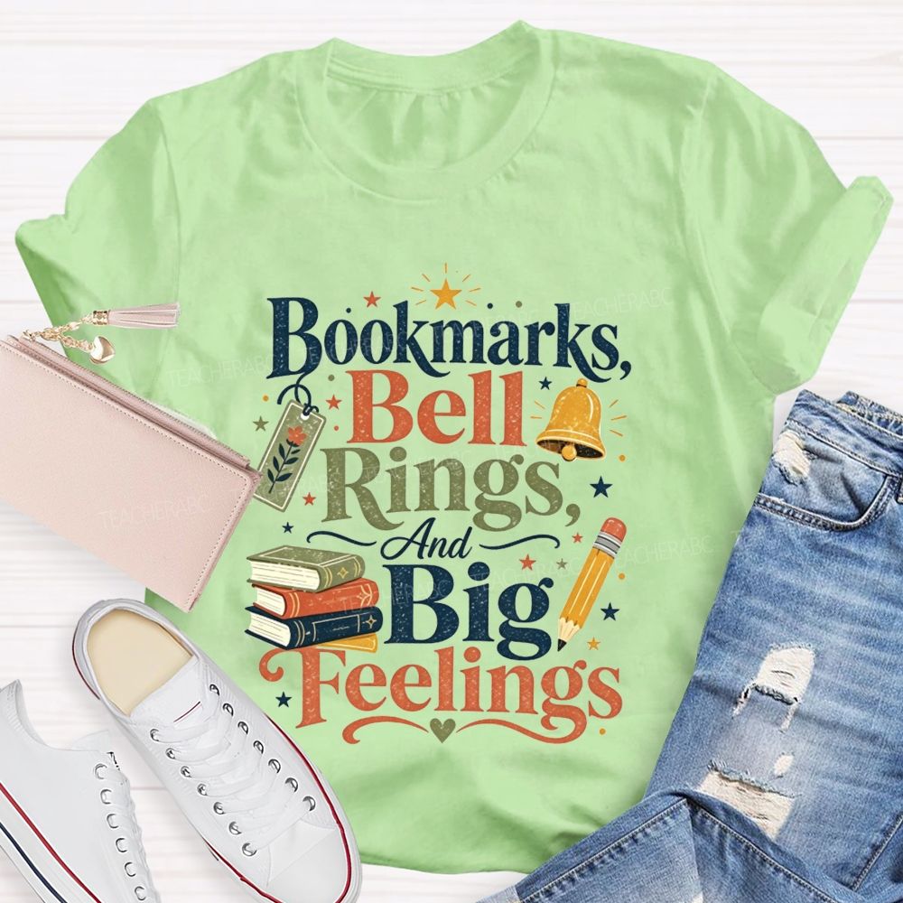 Bookmarks Bell Rings And Big Feelings Teacher T-shirt