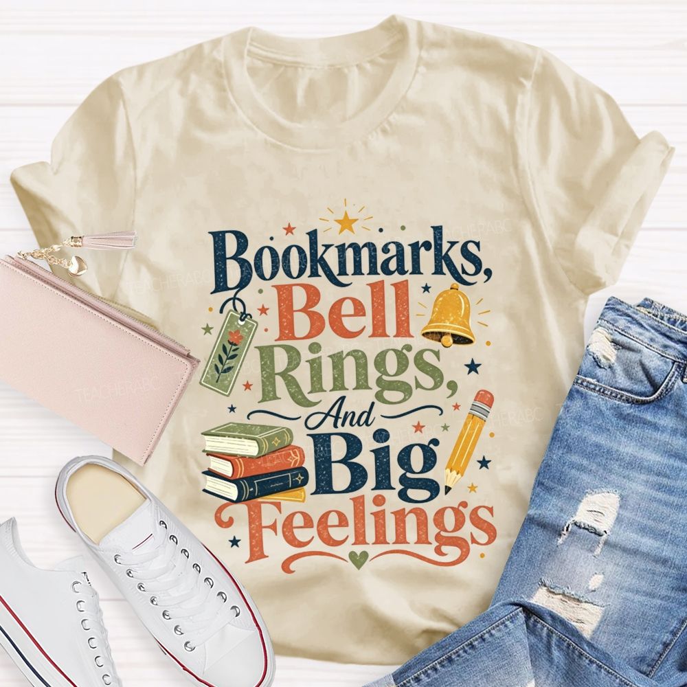 Bookmarks Bell Rings And Big Feelings Teacher T-shirt