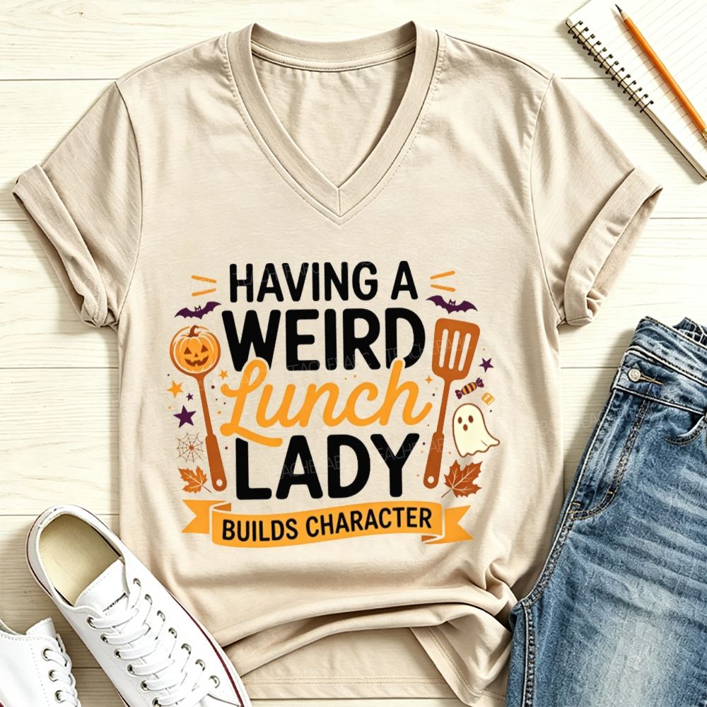 Having A Weird Lunch Lady Builds Character Halloween V Neck T-shirt