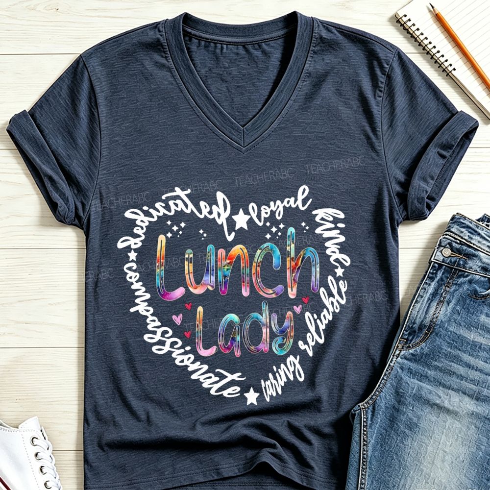 Lunch Lady Dedicated Loyal Kind Compassionate Heart V Neck T-shirt