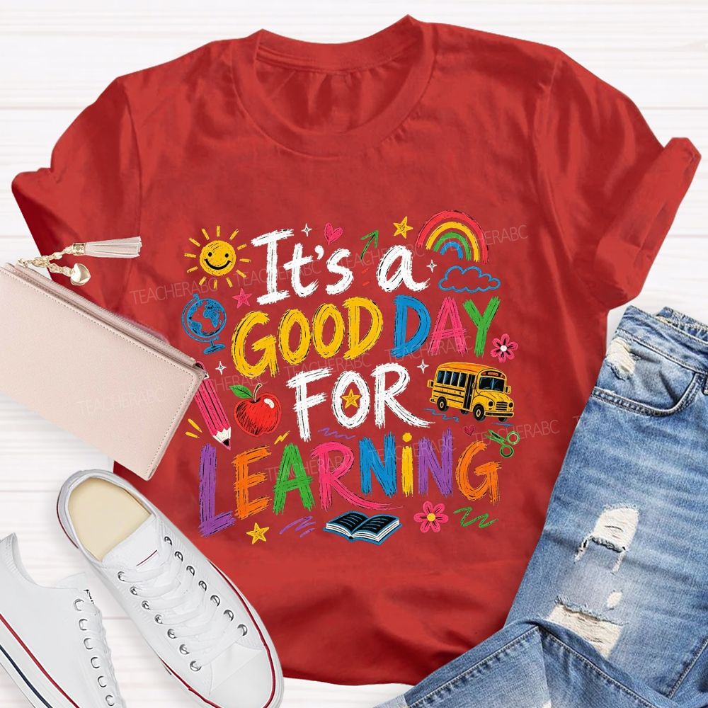It'S A Good Day For Learning Teacher T-shirt
