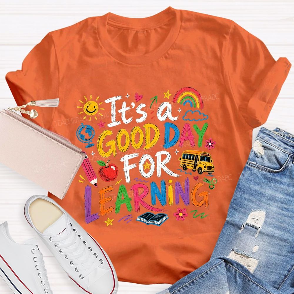 It'S A Good Day For Learning Teacher T-shirt