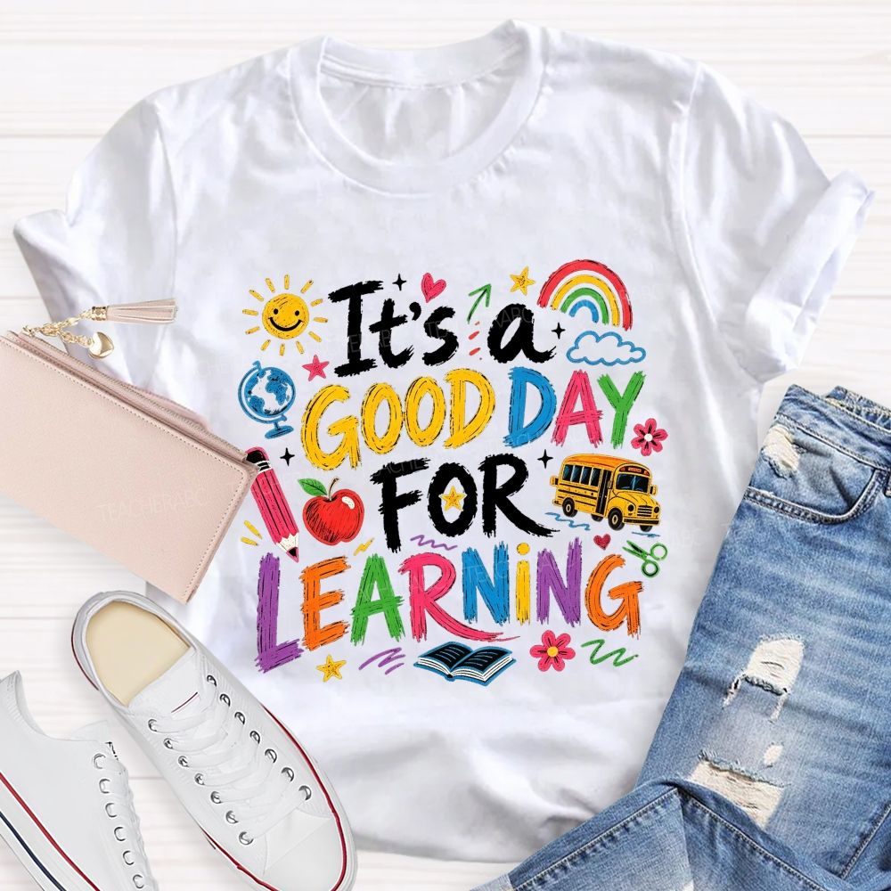 It'S A Good Day For Learning Teacher T-shirt