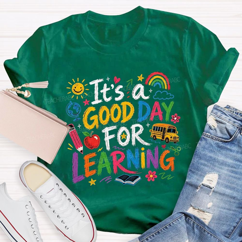 It'S A Good Day For Learning Teacher T-shirt