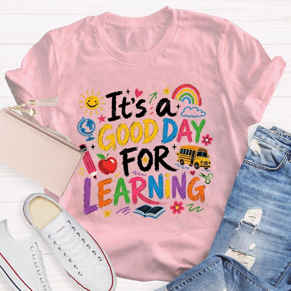 It'S A Good Day For Learning Teacher T-shirt