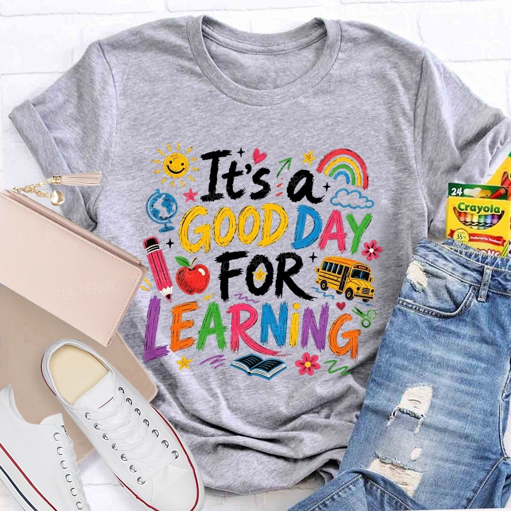 It'S A Good Day For Learning Teacher T-shirt
