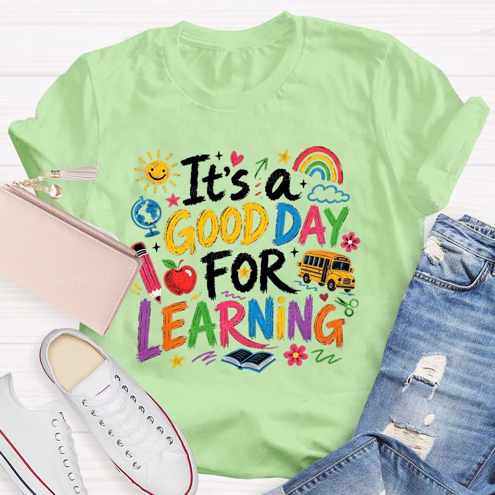It'S A Good Day For Learning Teacher T-shirt