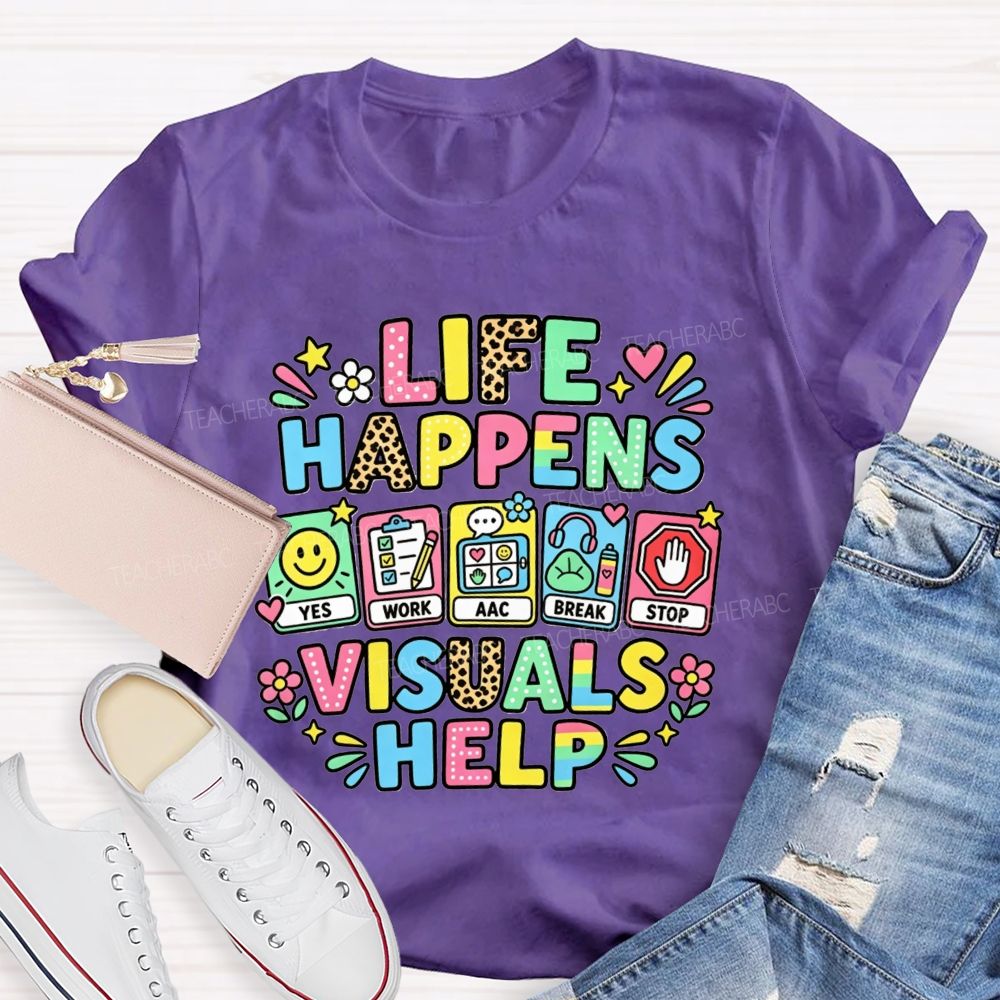 Life Happens Visuals Help Teacher T-shirt