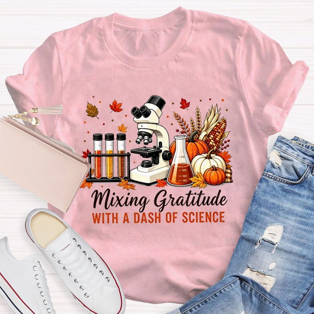 Mixing Gratitude With A Dash Of Science Teacher T-shirt
