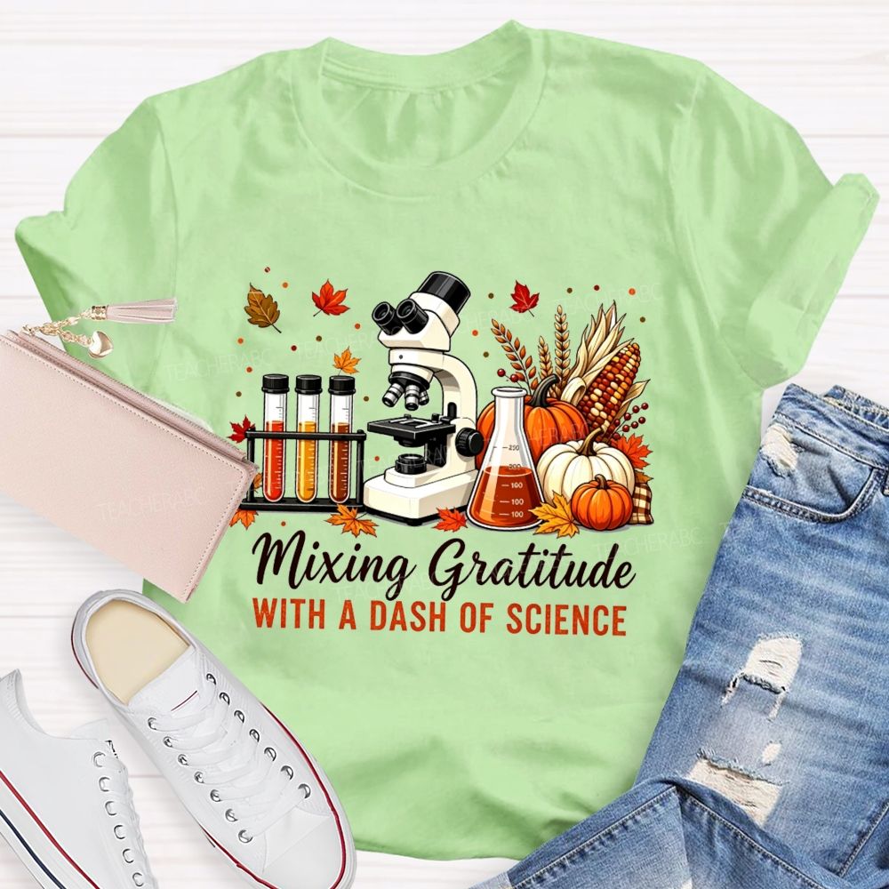 Mixing Gratitude With A Dash Of Science Teacher T-shirt