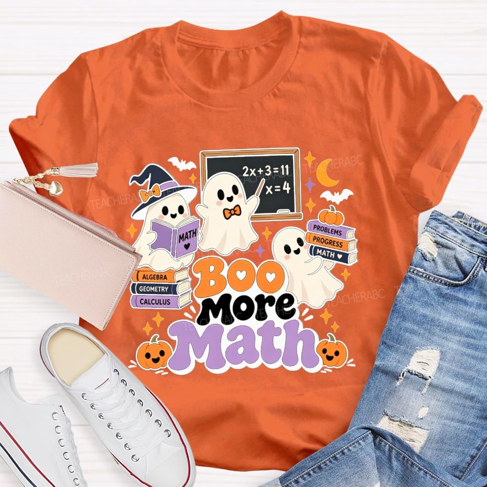 Boo More Math Halloween Math Teacher T-shirt