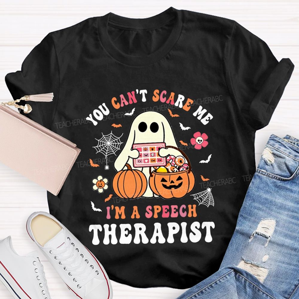 You Can'T Scare Me I'M A Speech Therapist Teacher T-shirt