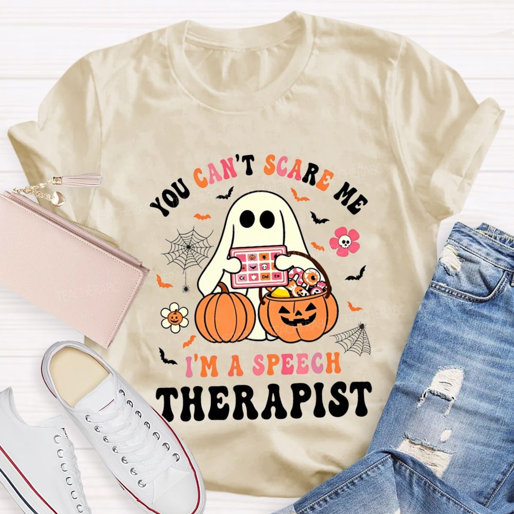 You Can'T Scare Me I'M A Speech Therapist Teacher T-shirt