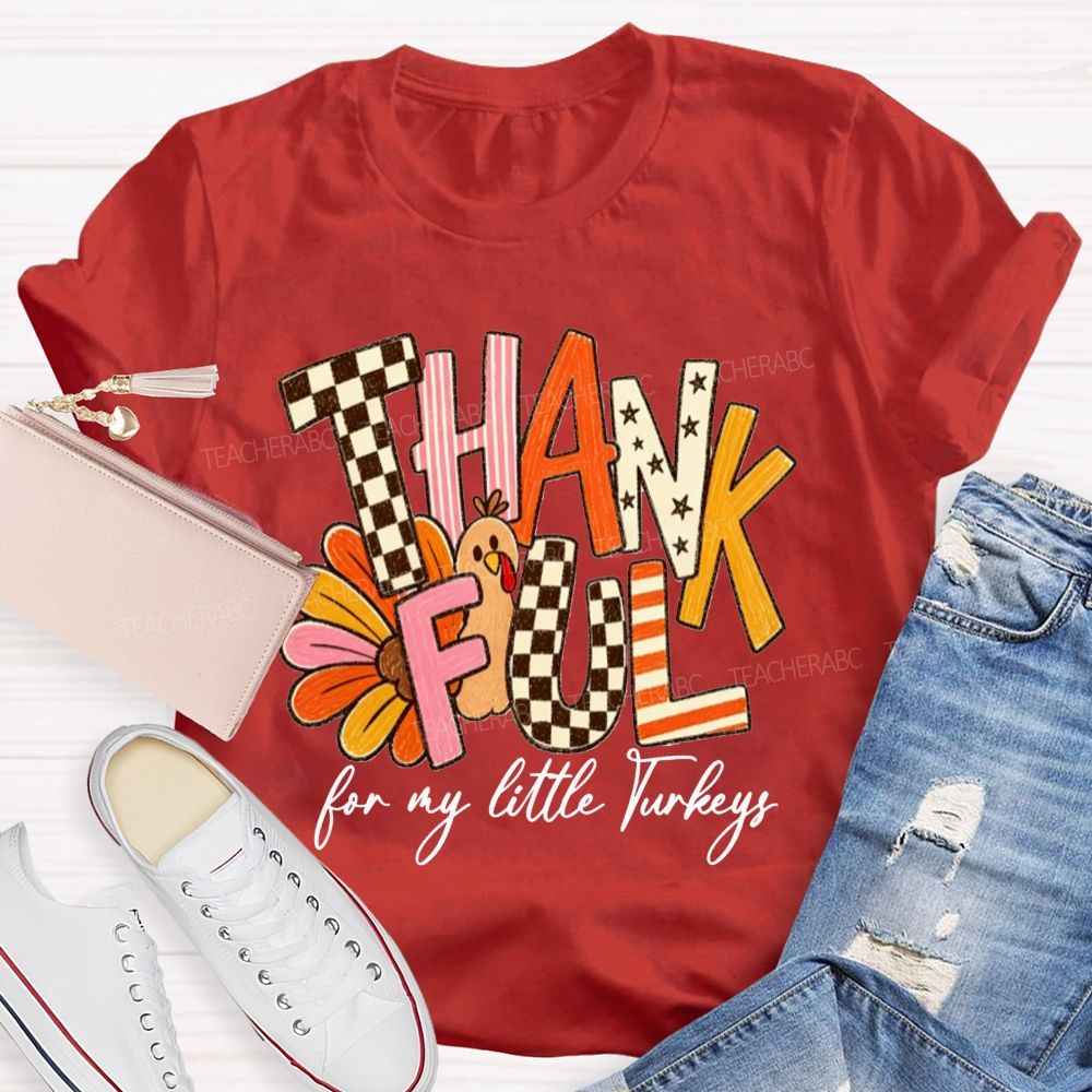 Thankful For My Little Turkeys Teacher T-shirt