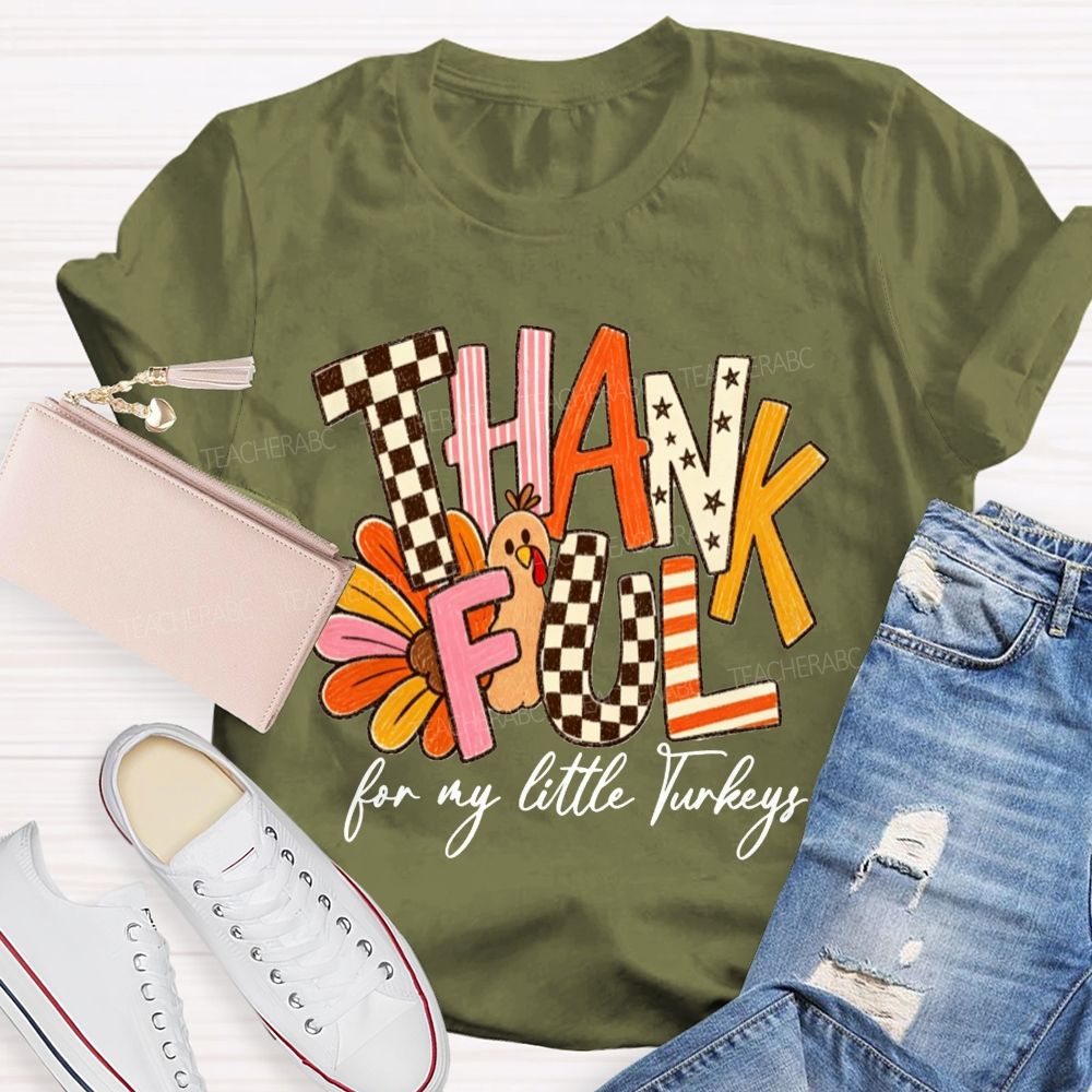 Thankful For My Little Turkeys Teacher T-shirt