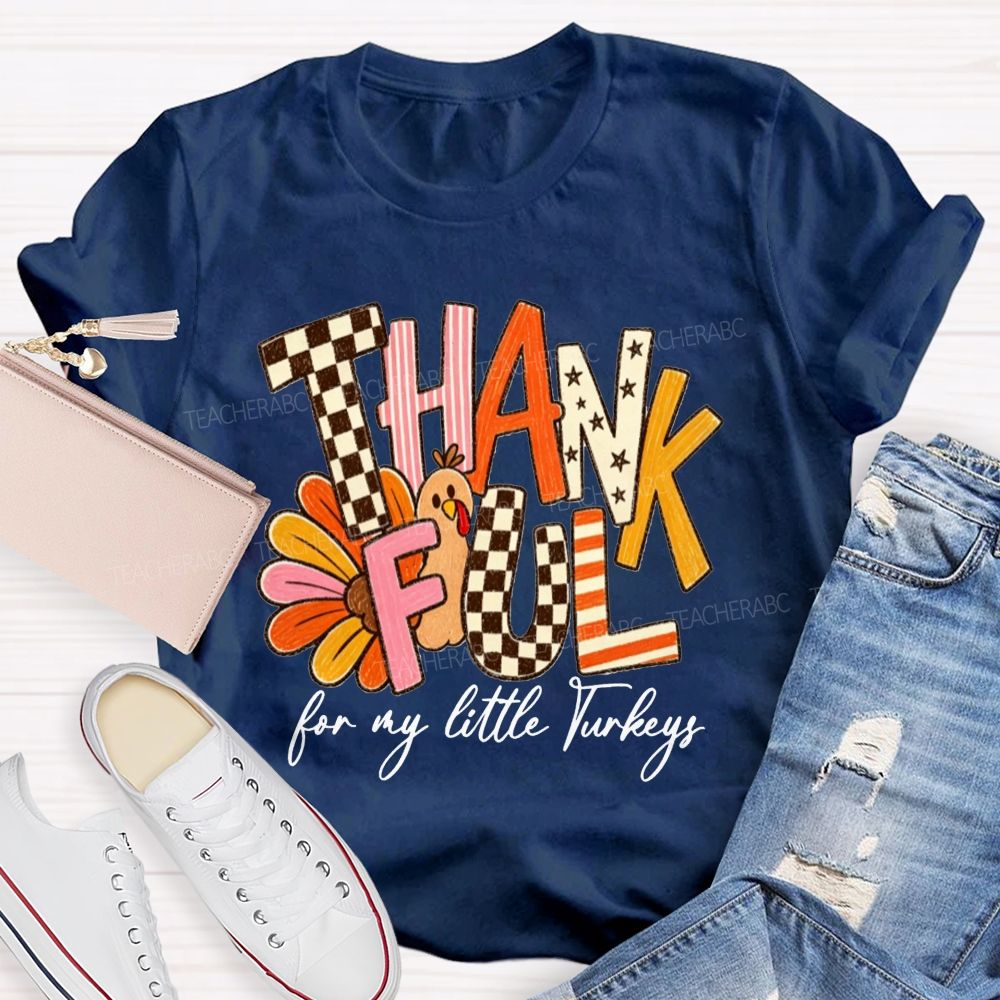 Thankful For My Little Turkeys Teacher T-shirt
