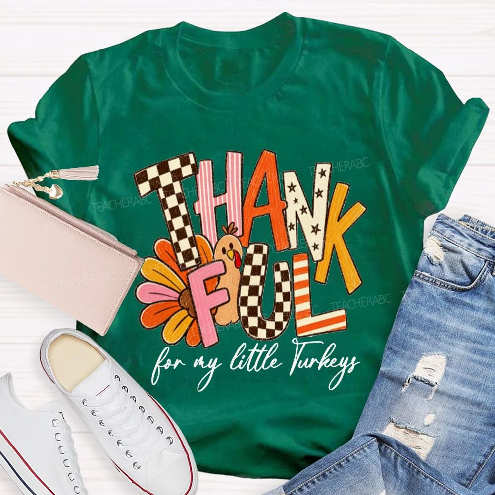 Thankful For My Little Turkeys Teacher T-shirt