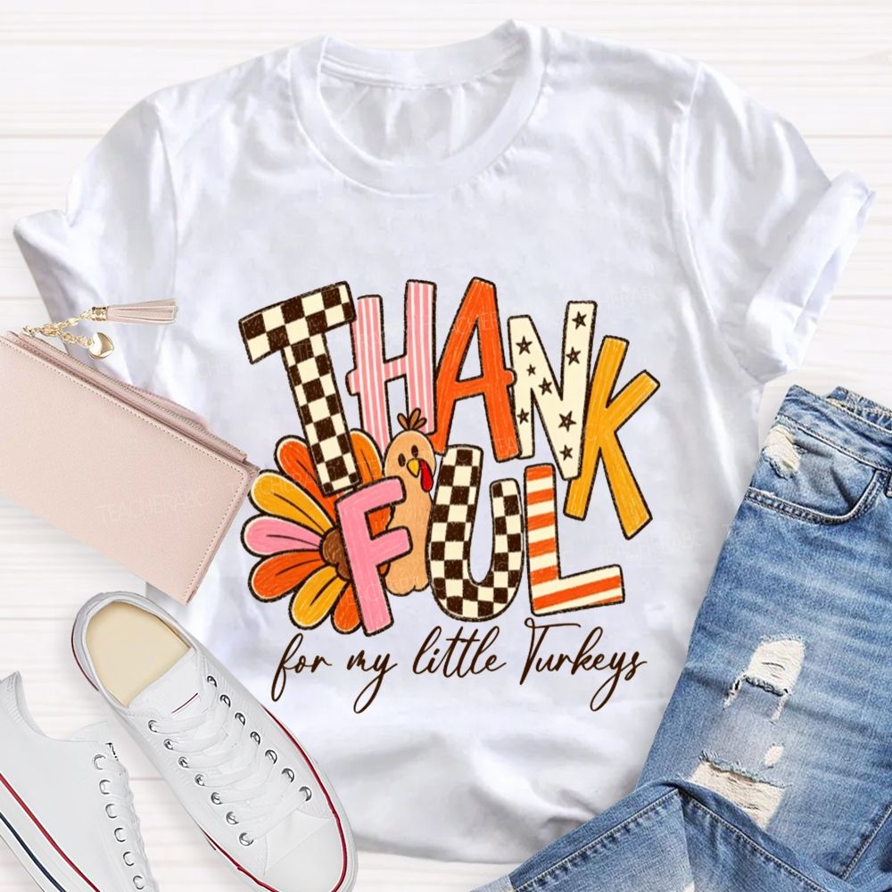 Thankful For My Little Turkeys Teacher T-shirt