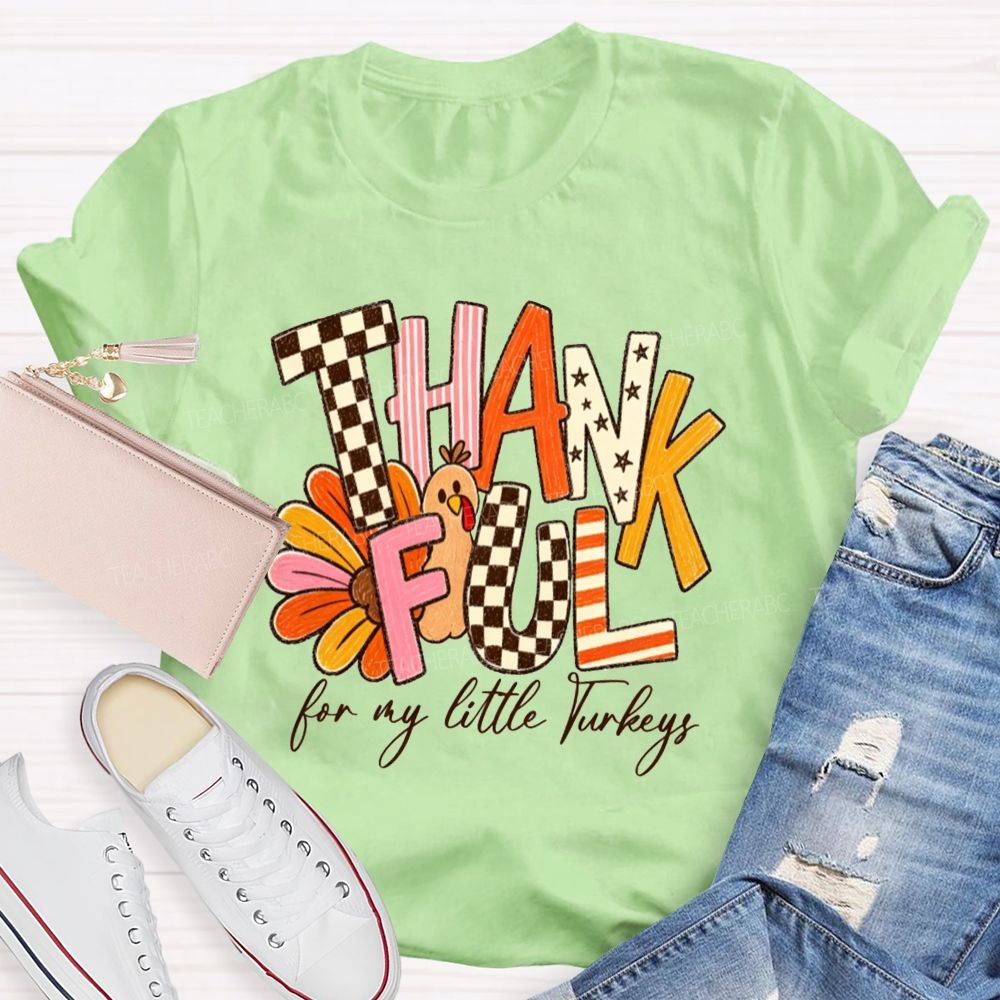 Thankful For My Little Turkeys Teacher T-shirt