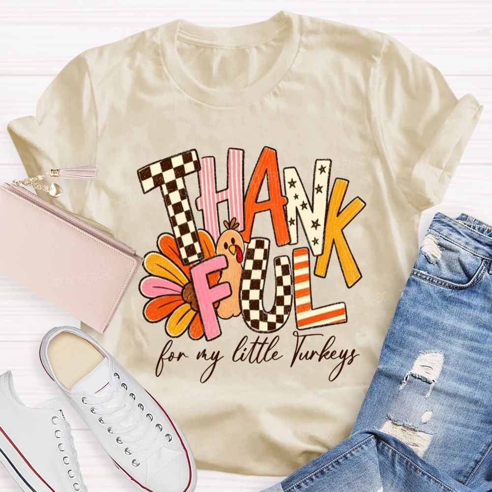 Thankful For My Little Turkeys Teacher T-shirt