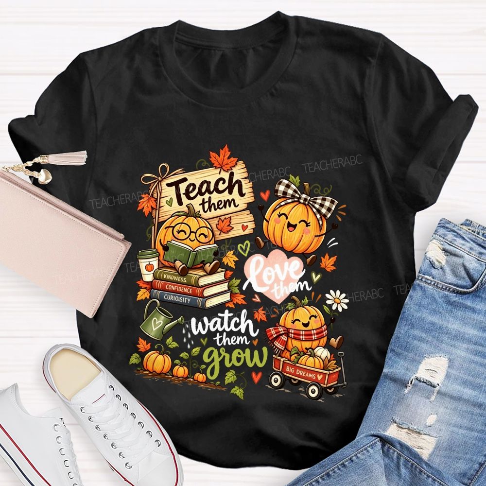 Teach Them Love Them Watch Them Grow Fall Teacher Pumpkin Teacher T-shirt