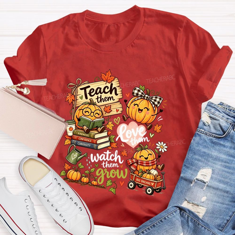 Teach Them Love Them Watch Them Grow Fall Teacher Pumpkin Teacher T-shirt