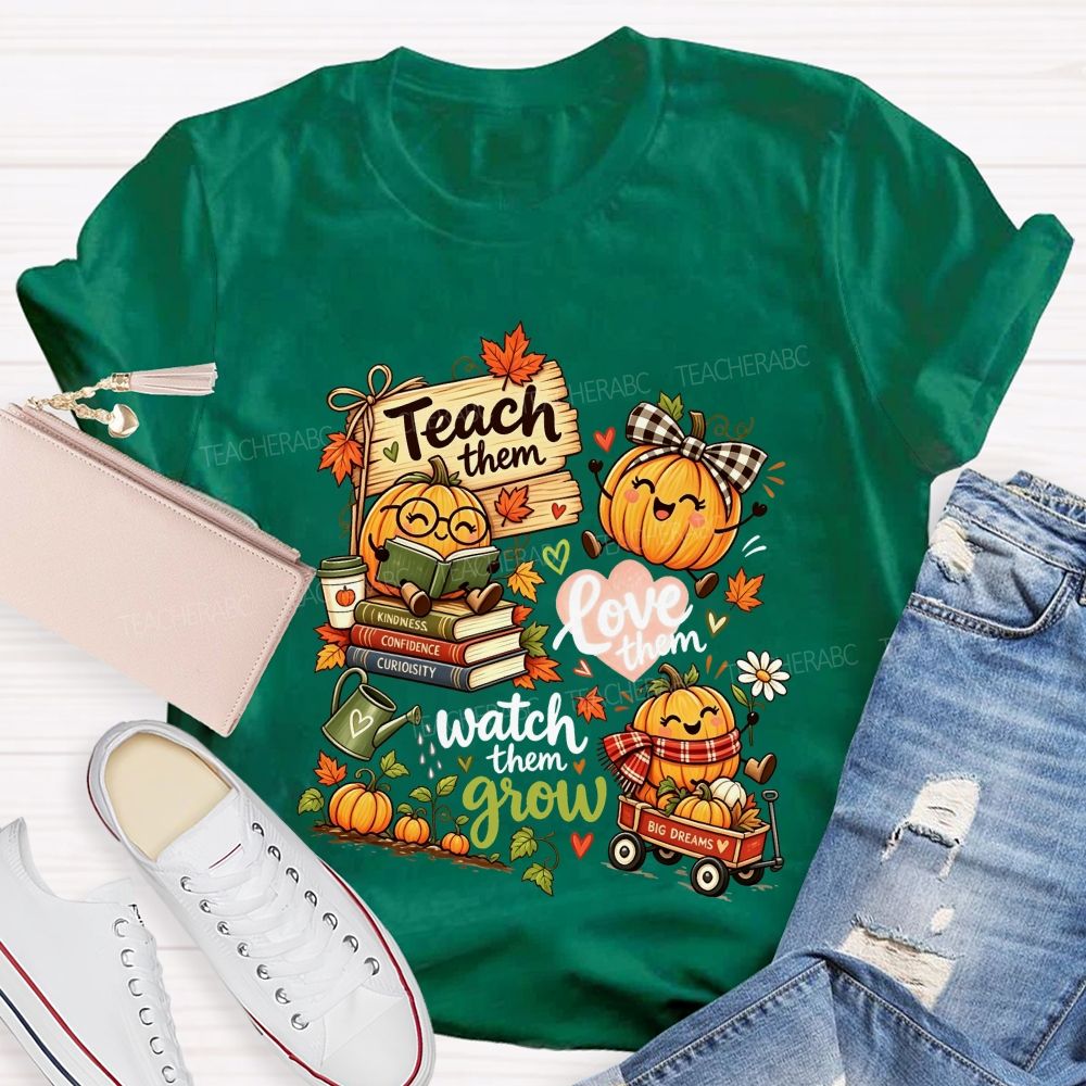 Teach Them Love Them Watch Them Grow Fall Teacher Pumpkin Teacher T-shirt