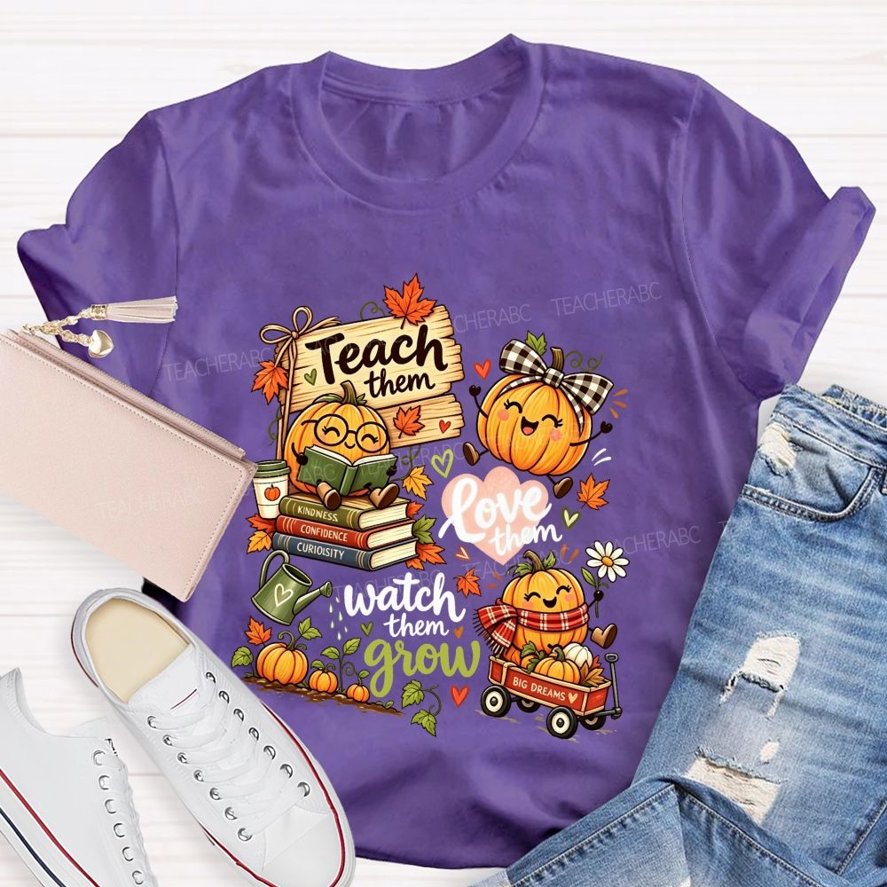 Teach Them Love Them Watch Them Grow Fall Teacher Pumpkin Teacher T-shirt