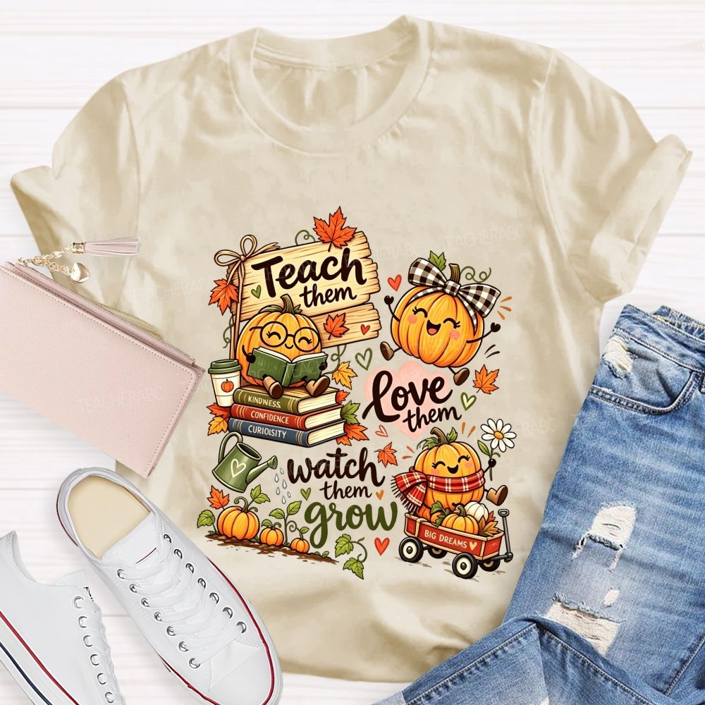 Teach Them Love Them Watch Them Grow Fall Teacher Pumpkin Teacher T-shirt