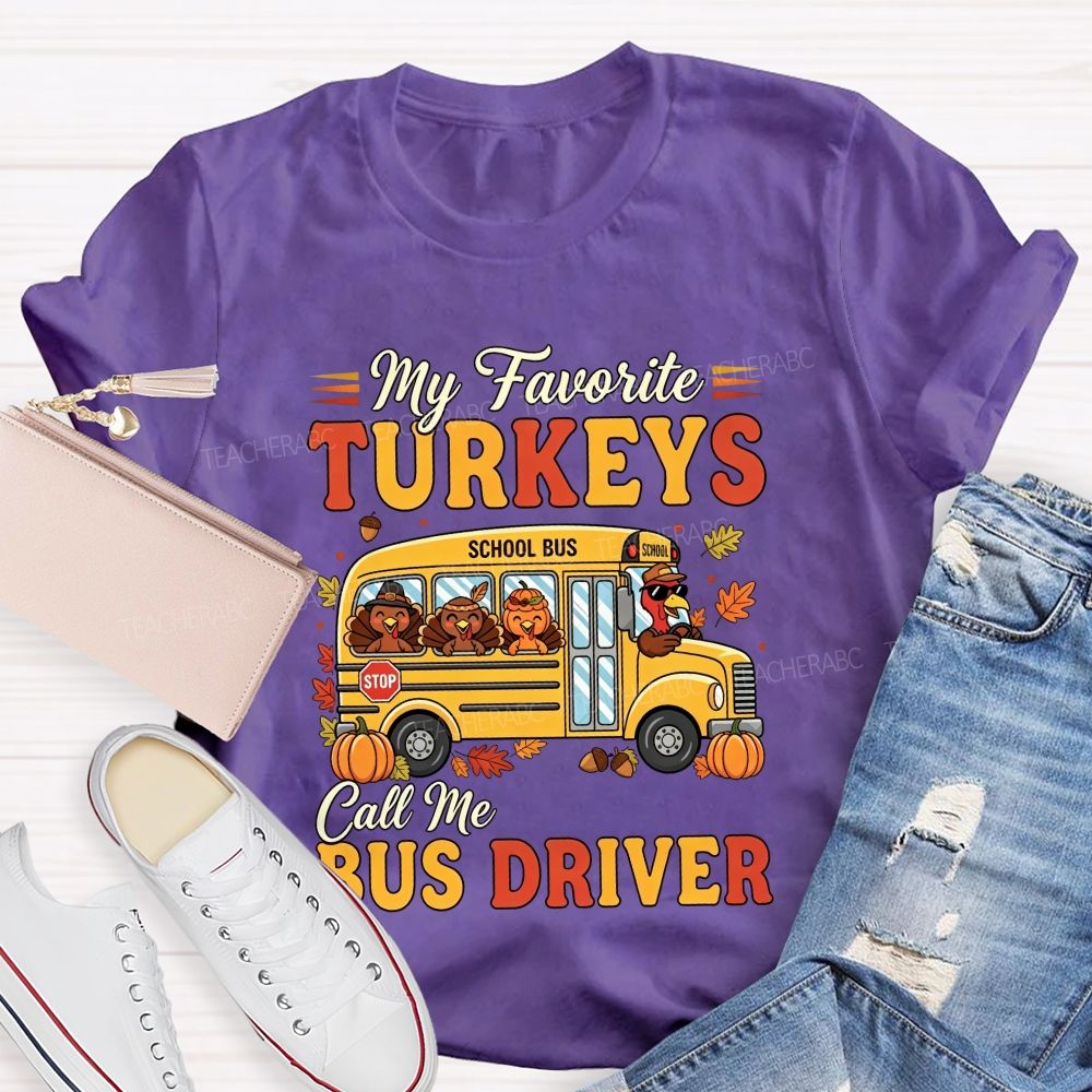 My Favorite Turkeys Call Me Bus Driver Thanksgiving T-shirt